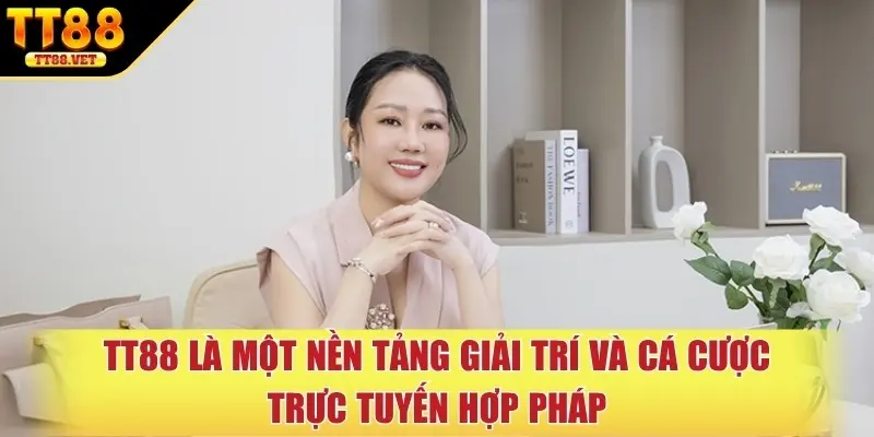 TT88 là một nền tảng giải trí và cá cược trực tuyến hợp pháp