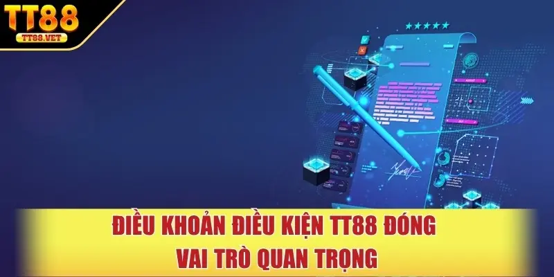 Điều khoản điều kiện TT88 đóng vai trò quan trọng