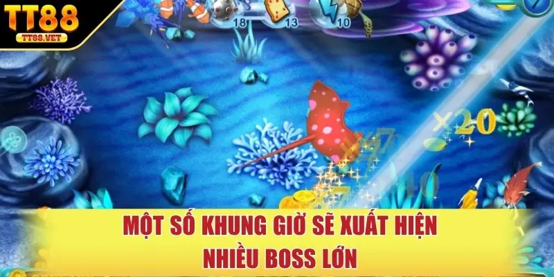 Một số khung giờ sẽ xuất hiện nhiều boss lớn