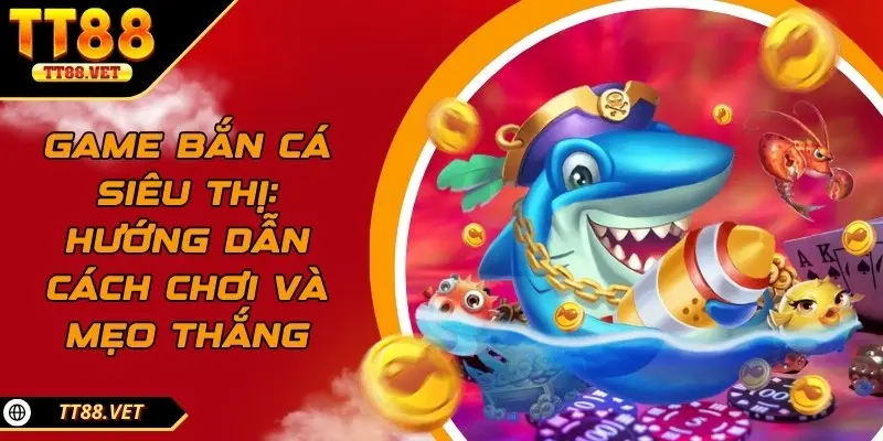 game bắn cá siêu thị