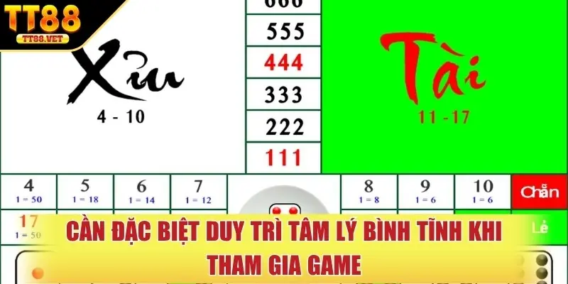 Cần đặc biệt duy trì tâm lý bình tĩnh khi tham gia game