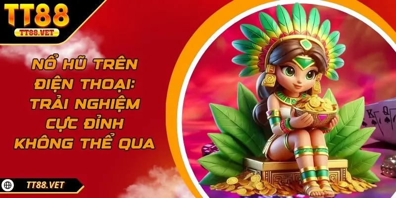 nổ hũ trên điện thoại