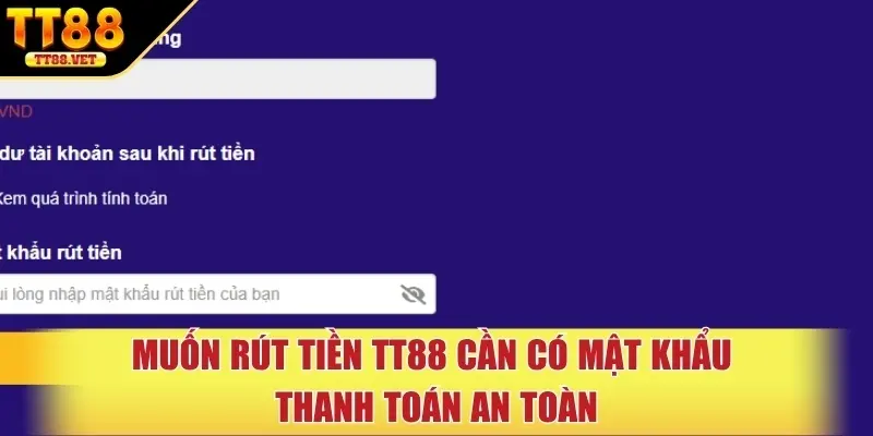 Muốn rút tiền TT88 cần có mật khẩu thanh toán an toàn