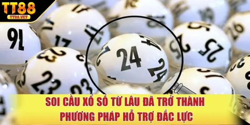 Soi cầu xổ số từ lâu đã trở thành phương pháp hỗ trợ đắc lực