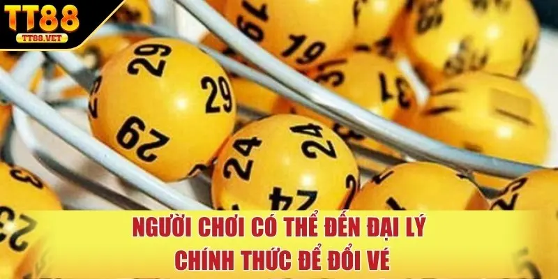 Người chơi có thể đến đại lý chính thức để đổi vé