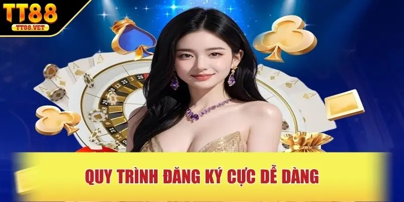Quy trình đăng ký cực dễ dàng